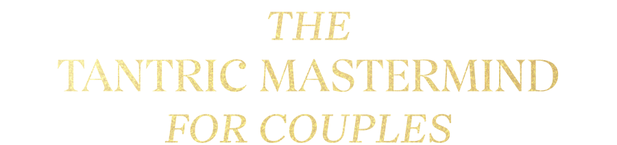 THE TANTRIC MASTERMIND FOR COUPLES